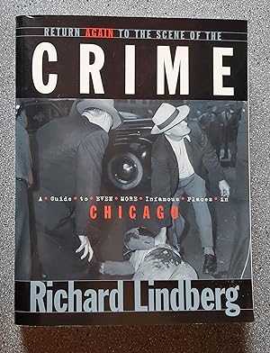 Return Again to the Scene of the Crime: A Guide to Even More Infamous Places in Chicago