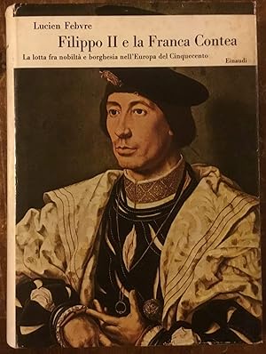 Filippo II e la Franca Contea. La lotta fra nobiltà e borghesia nell'Europa del Cinquecento
