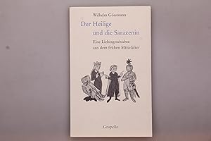 DER HEILIGE UND DIE SARAZENIN. Eine Liebesgeschichte aus dem frühen Mittelalter