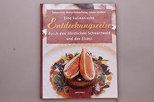 Seller image for EINE KULINARISCHE ENTDECKUNGSREISE DURCH DEN NRDLICHEN SCHWARZWALD UND DAS ELSASS. for sale by INFINIBU KG