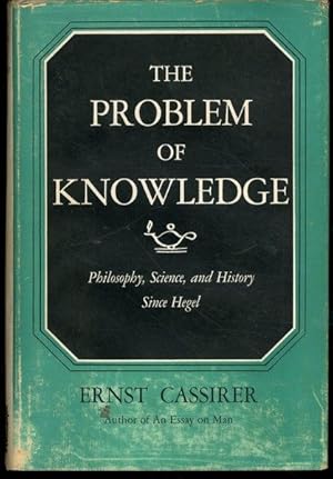 The Problem of Knowledge; Pholosophy, Science, and History Since Hegel