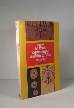 Art décoratif et vestimentaire des Amérindiens du Québec XVIIe et XVIIIe (17e et 18e) siècles