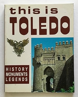 Imagen del vendedor de This Is Toledo. History, Monuments, Legends. Toledo: Imperial City. a la venta por Monkey House Books