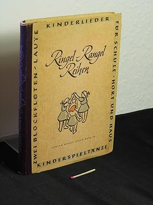 Ringel Rangel Reihen - Ein Kinderliederbuch mit Kinderspieltänzen für Schule, Hort und Haus -