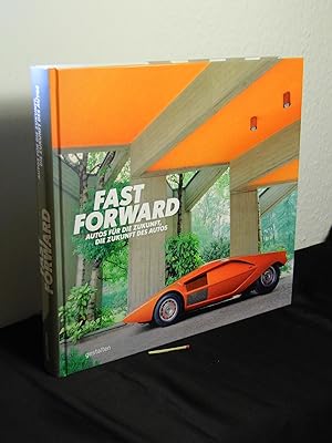 Fast forward - Autos für die Zukunft, die Zukunft der Autos -