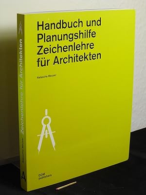 Zeichenlehre für Architekten - Handbuch und Planungshilfe - aus der Reihe: Handbuch und Planungsh...