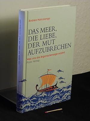 Das Meer, die Liebe, der Mut aufzubrechen: was uns die Argonautensage erzählt - aus der Reihe: Tr...