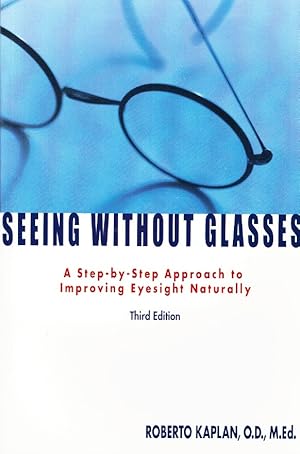 Seller image for Seeing Without Glasses A Step-By-Step Approach to Improving Eyesight Naturally for sale by Z-A LLC