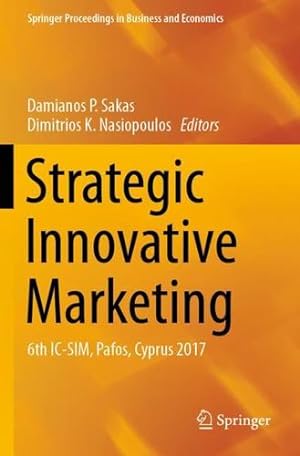 Seller image for Strategic Innovative Marketing: 6th IC-SIM, Pafos, Cyprus 2017 (Springer Proceedings in Business and Economics) [Paperback ] for sale by booksXpress