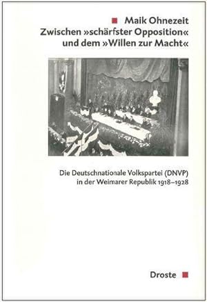 Bild des Verkufers fr Zwischen "schrfster Opposition" und dem "Willen zur Macht" : Die Deutsch-Nationale Volkspartei (DNVP) in der Weimarer Republik 1918-1928 zum Verkauf von AHA-BUCH GmbH