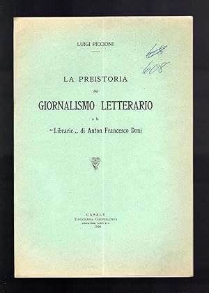 Bild des Verkufers fr La Preistoria del giornalismo letterario e le "Librarie" di Anton Francesco Doni zum Verkauf von Sergio Trippini