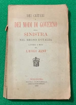 Bild des Verkufers fr Dei criteri e dei modi di governo della sinistra nel Regno d'Italia. Lettere e note per Luigi Zini, zum Verkauf von Studio Bibliografico Antonio Zanfrognini