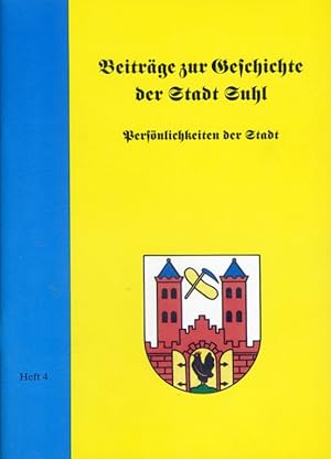 Persönlichkeiten der Stadt. Beiträge zur Geschichte der Stadt Suhl 4.