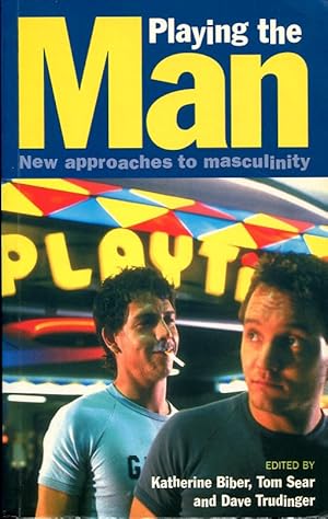 Seller image for Playing the Man: New Approaches to Masculinity for sale by Godley Books