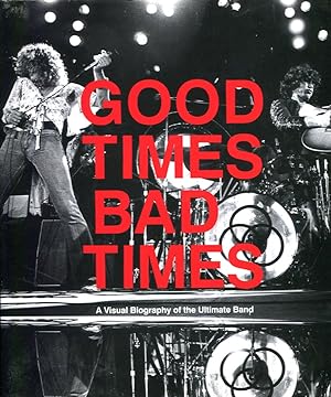 Good Times, Bad Times: Led Zeppelin: A Visual Biography