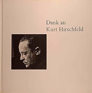 Dank an Kurt Hirschfeld :Reden bei d. Gedenkfeier im Schauspielhaus Zürich 15. Nov. 1964. Hrsg. v...