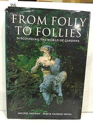 Seller image for From Folly to Follies Discovering the World of Gardens for sale by Fleur Fine Books