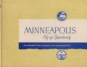 Image du vendeur pour 1856-1956 Minneapolis, City of Opportunity A Century of Progress in the Aquatennial City Official Commemorative Book sponsored by The Minneapolis Aquatennial Association and The Minneapolis Centennial Committee mis en vente par Americana Books, ABAA