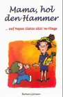 Imagen del vendedor de Mama hol den Hammer.: . auf Papas Glatze sitzt 'ne Fliege! a la venta por Gabis Bcherlager