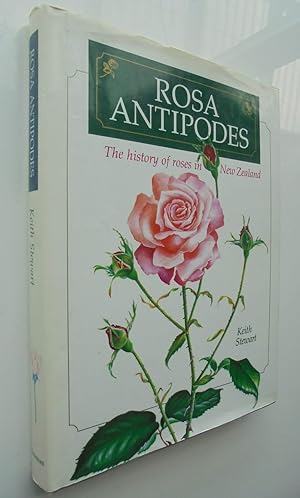 Rosa Antipodes: The History Of Roses In New Zealand