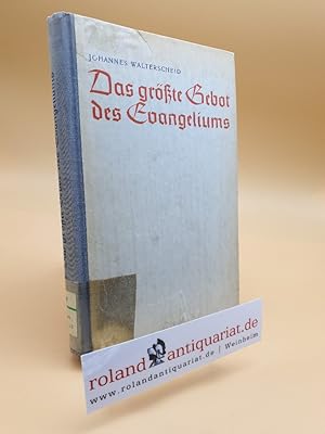 Bild des Verkufers fr Das grte Gebot des Evangeliums : Eine Geschichte der christlichen Liebesttigkeit in Lebensbildern / Johannes Walterscheid zum Verkauf von Roland Antiquariat UG haftungsbeschrnkt