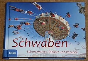 Image du vendeur pour Schwaben: Sehenswertes, Dialekt und Rezepte. mis en vente par Antiquariat Gallenberger