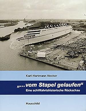 Bild des Verkufers fr vom Stapel gelaufen" : eine schiffahrtshistorische Rckschau. [Hrsg. in Zusammenarbeit mit dem Deutschen Schiffahrtsmuseum, Bremerhaven] zum Verkauf von Antiquariat Buchhandel Daniel Viertel