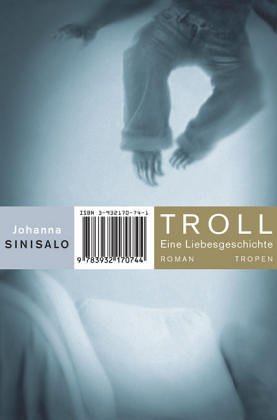 Image du vendeur pour Troll : eine Liebesgeschichte. Aus dem Finn. von Angela Plger / Trojanische Pferde ; 15 mis en vente par Antiquariat Buchhandel Daniel Viertel