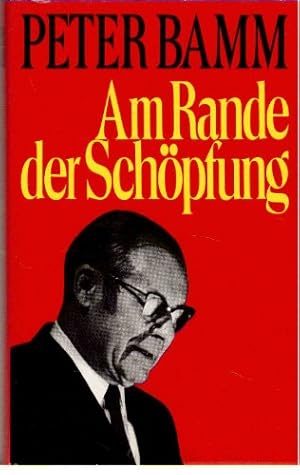 Bild des Verkufers fr Am Rande der Schpfung. Mit einem Prolog "Wie der ehrenwerte Autor Peter Bamm geboren wurde" aus den Erinnerungen von Paul Fechter. zum Verkauf von BOUQUINIST