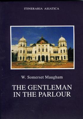 Seller image for The Gentleman in the Parlour: A Record of a Journey from Rangoon to Haiphong (Paperback or Softback) for sale by BargainBookStores