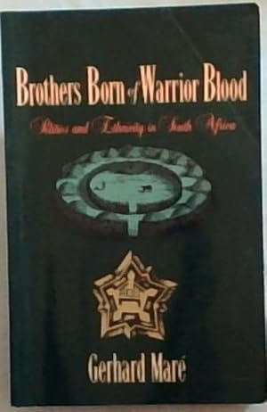 Imagen del vendedor de Brothers Born of Warrior blood: Politics and Ethnicity in South Africa a la venta por Chapter 1