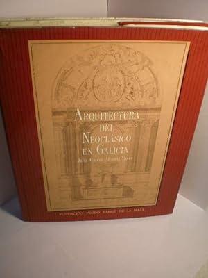 Imagen del vendedor de Arquitectura del Neoclsico en Galicia a la venta por Librera Antonio Azorn