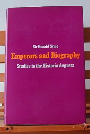Emperors and Biography: Studies in the Historia Auguta