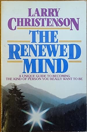 Immagine del venditore per The Renewed Mind: A Unique Guide to Becoming the Kind of Person You Really Want to Be venduto da Faith In Print