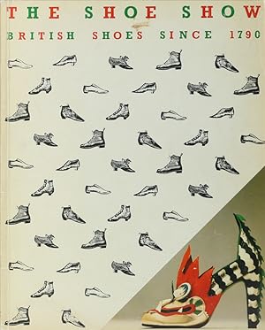 Seller image for The Shoe Show. British Shoes since 1790. for sale by Antiquariat Held