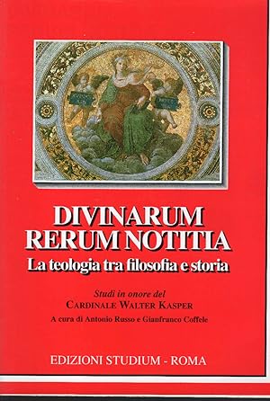 Divinarum rerum notitia. La teologia tra filosofia e storia. Studi in onore del Cardinale Walter ...