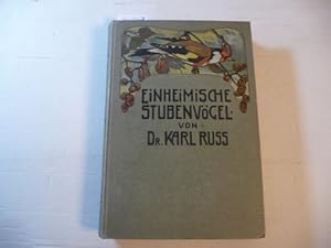 Handbuch für Vogelliebhaber, Vogelzüchter und Vogelhändler - Zweiter Band : Einheimische Stubenvö...