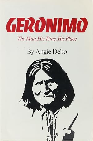 Imagen del vendedor de Geronimo. The Man, His Time, His Place. 5. Aufl. a la venta por Antiquariat Held