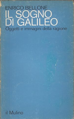 Seller image for IL SOGNO DI GALILEO - OGGETTI E IMMAGINI DELLA RAGIONE SAGGI - 199 - for sale by Libreria Rita Vittadello