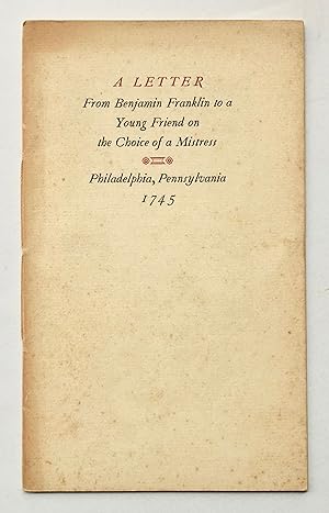 Bild des Verkufers fr A Letter from Benjamin Franklin to a Young Friend on the Choice of a Mistress, Philadelphia, Pennsylvania 1745 zum Verkauf von George Ong Books
