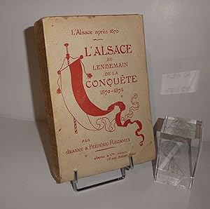 Seller image for L'Alsace au lendemain de la conqute 1870-1874. Paris. Jouve et Cie. 1911. for sale by Mesnard - Comptoir du Livre Ancien
