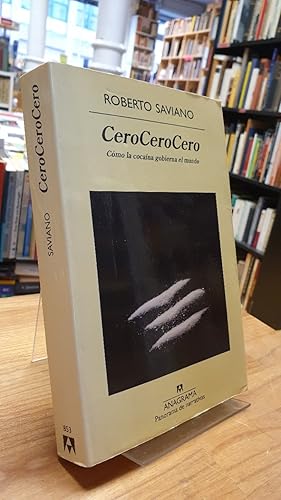 Seller image for Cero Cero Cero - Como la cocaina gobierna el mundo, aus dem Italienischen in das Spanische von Mario Costa Garcia, for sale by Antiquariat Orban & Streu GbR