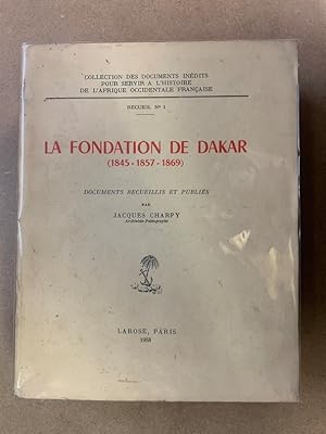 La Fondation de Dakar (1845-1857-1869)