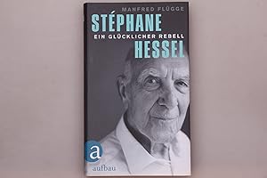 Bild des Verkufers fr STPHANE HESSEL. Ein glcklicher Rebell zum Verkauf von INFINIBU KG