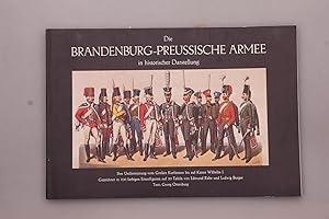 DIE BRANDENBURG-PREUSSISCHE ARMEE IN HISTORISCHER DARSTELLUNG.