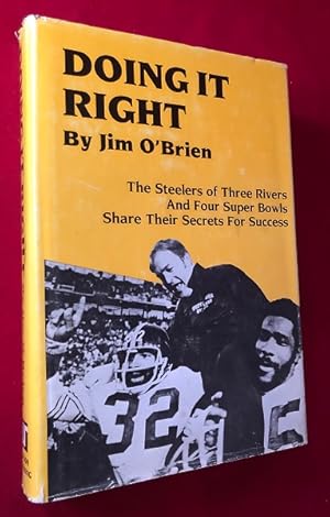 Doing it Right: The Steelers of Three Rivers / and Four Super Bowls / Share Their Secrets for Suc...