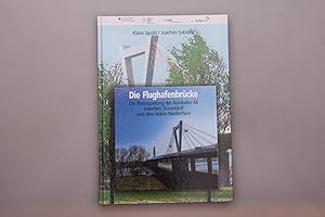 Bild des Verkufers fr DIE FLUGHAFENBRCKE. Die Rheinquerung der Autobahn 44 zwischen Dsseldorf und dem linken Niederrhein zum Verkauf von INFINIBU KG