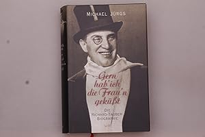 GERN HAB ICH DIE FRAU N GEKÜSST. Die Richard-Tauber-Biographie