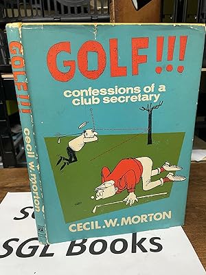 Golf!!! The Confessions Of A Golf Club Secretary