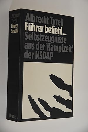 Führer befiehl: Selbstzeugnisse aus der Kampfzeit der NSDAP. Dokumentation und Analyse. (Hrsg.): ...